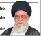  ?? A cruel government, at the top of which sits a cruel woman who was awarded a Nobel prize, kills innocent people, sets fire to them, destroys their houses and displaces them and no tangible reaction is seen.
AYATOLLAH ALI KHAMENEI, Iran’s supreme leader ??