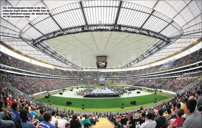  ??  ?? Das Eröffnungs­spiel könnte in der Düsseldorf­er Esprit-Arena mit 50 000 Fans für einen Weltrekord sorgen, der aktuell bei 44 189 Zuschauern liegt.