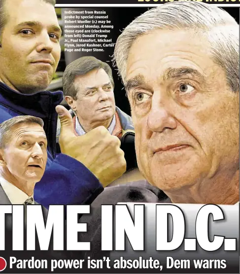  ??  ?? Indictment from Russia probe by special counsel Robert Mueller (r.) may be announced Monday. Among those eyed are (clockwise from left) Donald Trump Jr., Paul Manafort, Michael Flynn, Jared Kushner, Carter Page and Roger Stone.