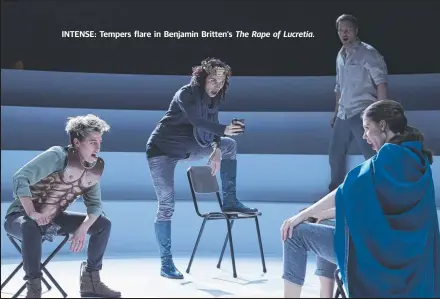  ??  ?? INTENSE: Tempers flare in Benjamin Britten’s The Rape of Lucretia.