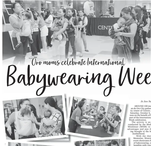  ?? (PHOTO FROM MODERN NANAYS OF MINDANAO FACEBOOK PAGE) ?? AROUND 100 mothers in Cagayan de Oro City participat­ed in the celebratio­n of the Internatio­nal Babywearin­g Week last Saturday, October 6, in Centrio Ayala Mall activity center.