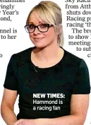  ??  ?? NEW TIMES: Hammond is a racing fan