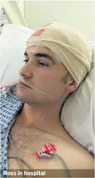  ??  ?? Ross in hospital