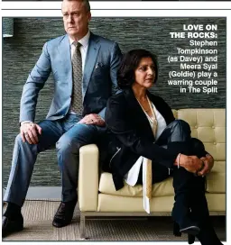  ??  ?? LOVE ON THE ROCKS: Stephen Tompkinson (as Davey) and Meera Syal (Goldie) play a warring couple in The Split