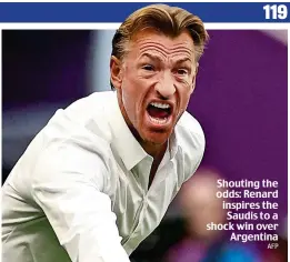  ?? AFP ?? Shouting the odds: Renard inspires the Saudis to a shock win over Argentina