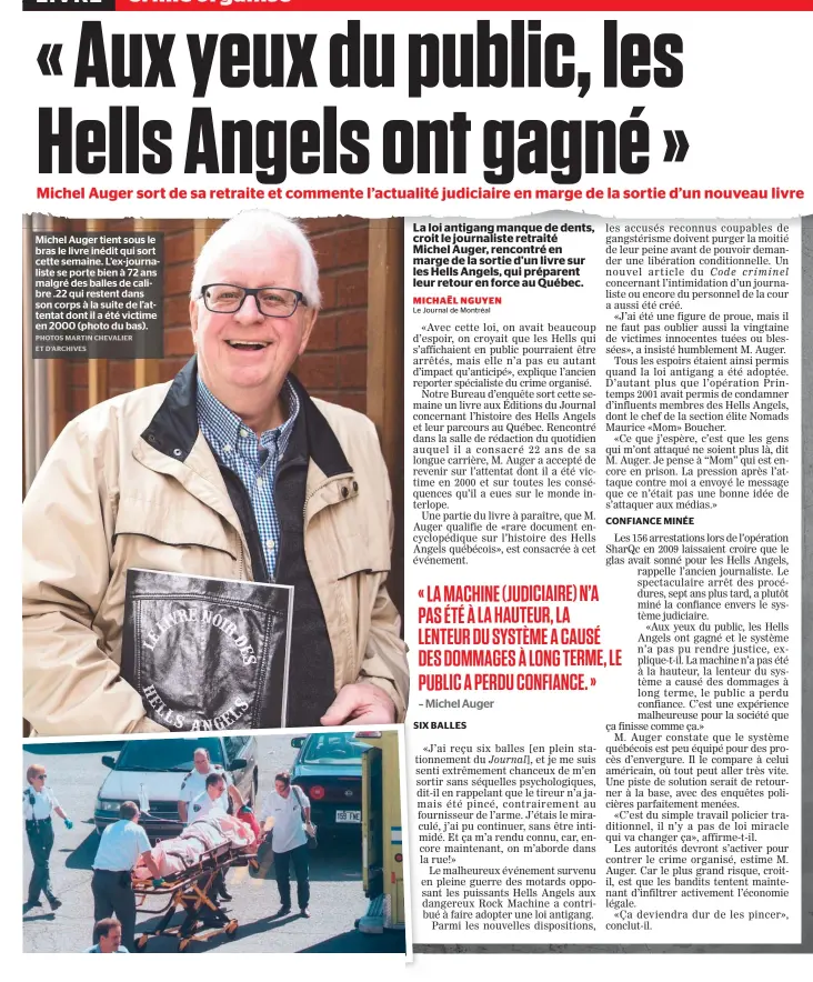  ??  ?? Michel Auger tient sous le bras le livre inédit qui sort cette semaine. L’ex-journalist­e se porte bien à 72 ans malgré des balles de calibre .22 qui restent dans son corps à la suite de l’attentat dont il a été victime en 2000 (photo du bas).