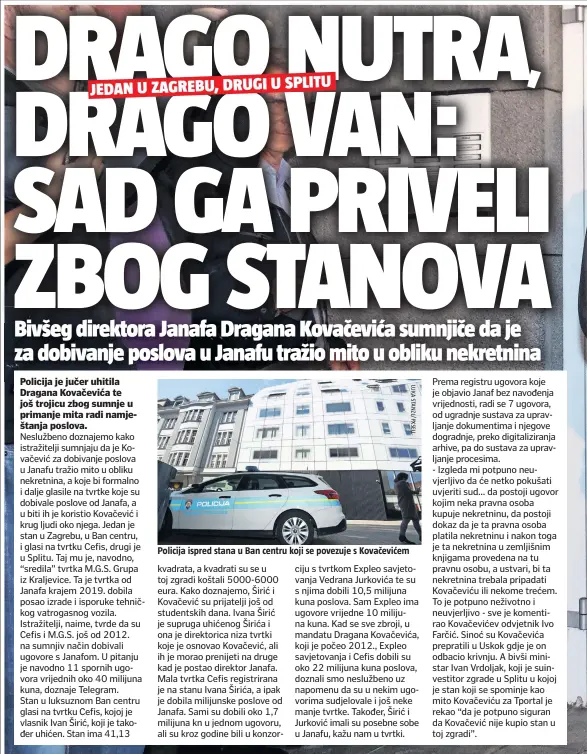  ??  ?? Policija ispred stana u Ban centru koji se povezuje s Kovačeviće­m