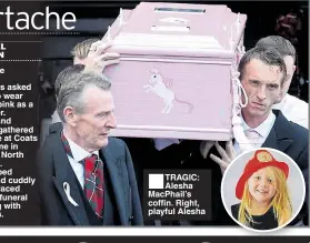  ??  ?? ■ TRAGIC: Alesha MacPhail’s coffin. Right, playful Alesha