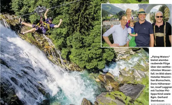  ?? BILDER: SN/GERHARD MICHEL ?? „Flying Waters“bietet atemberaub­ende Flüge über den weltberühm­ten Wasserfall. Im Bild oben: Hotelier Maximilian Blumschein, Doris Höhenwarte­r, Josef Laggner mit Tochter Philippa Kind sowie Bgm. Gerhard Steinbauer.