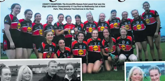  ?? ?? COUNTY CHAMPIONS: The Drumcliffe-Rosses Point panel that won the Sligo LGFA Minor Championsh­ip ‘A’ Cup final on Wednesday last at Kent Park. They defeated Tourlestra­ne in the final.