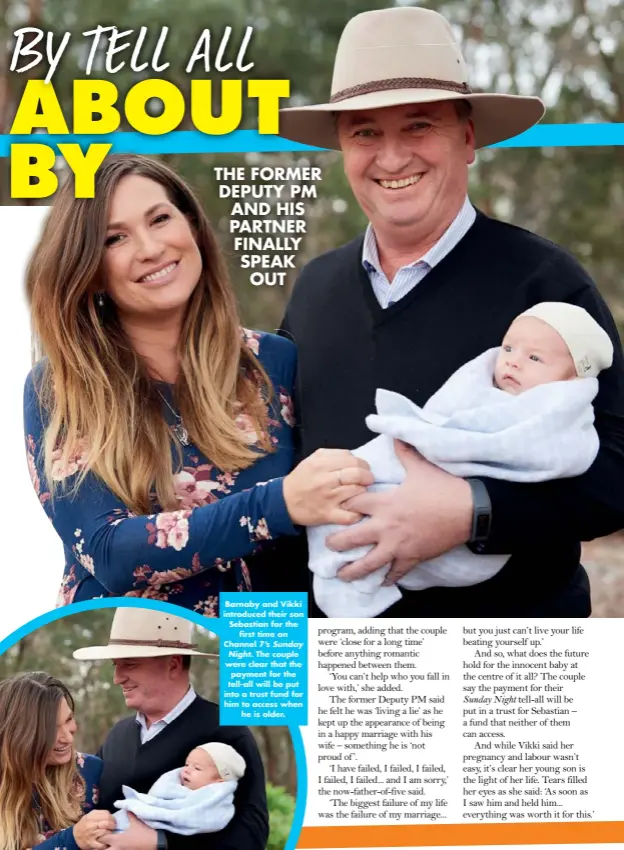  ??  ?? Barnaby and Vikki introduced their son Sebastian for the first time on Channel 7’s Sunday Night. The couple were clear that the payment for the tell-all will be put into a trust fund for him to access when he is older.