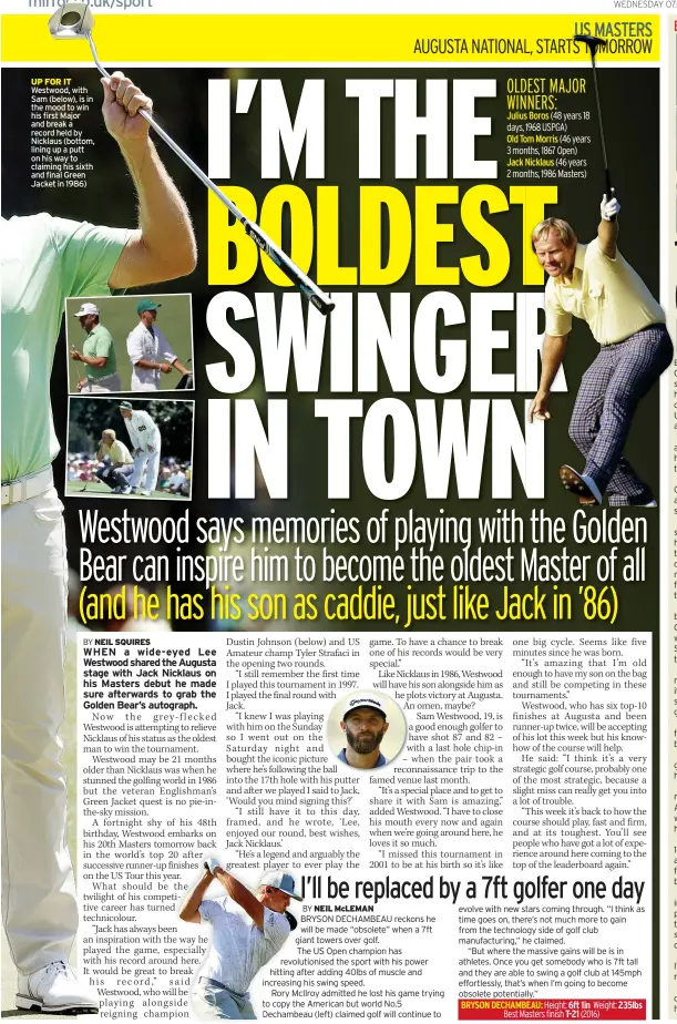  ??  ?? UP FOR IT Westwood, with Sam (below), is in the mood to win his first Major and break a record held by Nicklaus (bottom, lining up a putt on his way to claiming his sixth and final Green Jacket in 1986)