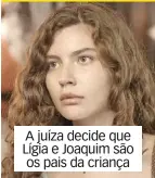  ??  ?? A juíza decide que Lígia e Joaquim são os pais da criança