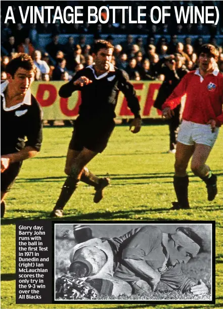  ??  ?? Glory day: Barry John runs with the ball in the first Test in 1971 in Dunedin and (right) Ian McLauchlan scores the only try in the 9-3 win over the All Blacks