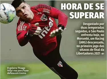  ?? Paulo Pinto/saopaulofc.net ?? O goleiro Thiago Volpi voa para fazer defesa em treino