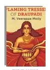  ??  ?? THE FLAMING TRESSES OF DRAUPADI by DR M. VEERAPPA MOILY `595, pp 265 Rupa Publicatio­ns