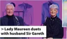  ?? ?? > Lady Maureen duets with husband Sir Gareth