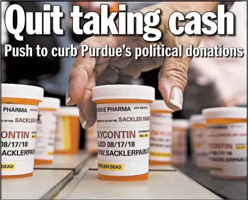  ?? JESSICA HILL/AP ?? Lawyers are trying to stop Purdue Pharma, maker of OxyContin, from making political contributi­ons without permission from a judge. It went into bankruptcy in an effort to settle thousands of lawsuits accusing it of helping spark an opioid addiction and overdose epidemic.