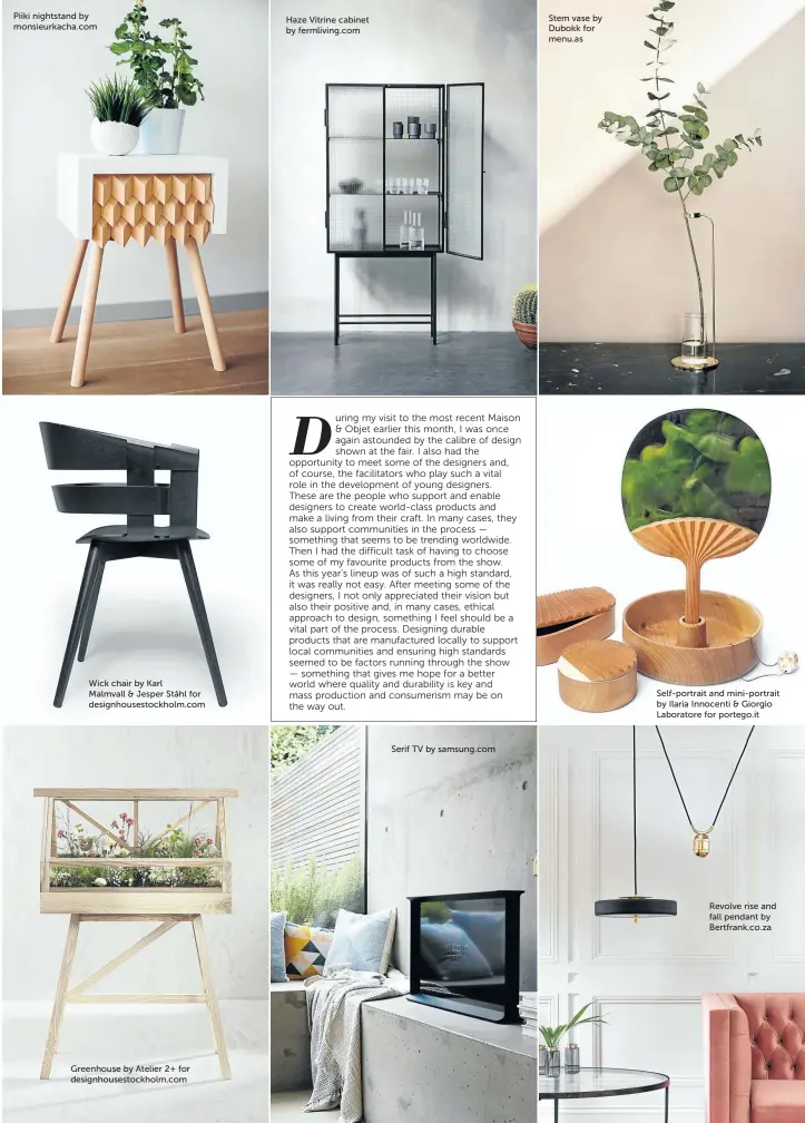  ??  ?? Piiki nightstand by monsieurka­cha.com Stem vase by Dubokk for menu.as Haze Vitrine cabinet by fermliving.com Self-portrait and mini-portrait by Ilaria Innocenti & Giorgio Laboratore for portego.it Revolve rise and fall pendant by Bertfrank.co.za Serif...