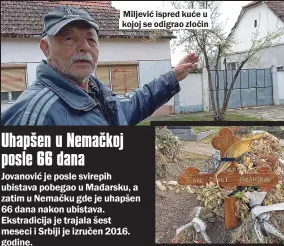  ??  ?? Miljević ispred kuće u kojoj se odigrao zločin