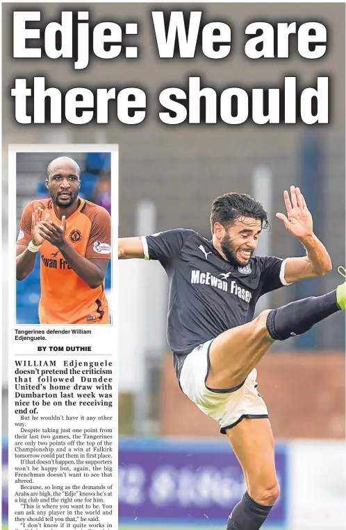  ??  ?? Tangerines defender William Edjenguele. Dundee United’s William Edjenguele — pictured battling with Dundee’s Faissal