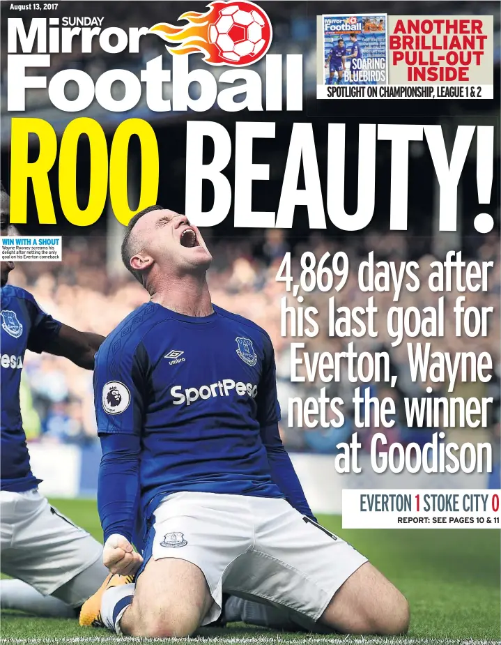  ??  ?? WIN WITH A SHOUT Wayne Rooney screams his delight after netting the only goal on his Everton comeback