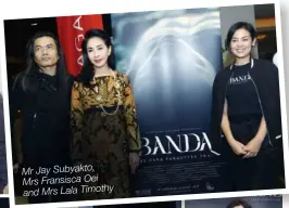  ??  ?? Mr Jay Subyakto, Mrs Fransisca Oei and Mrs Lala Timothy