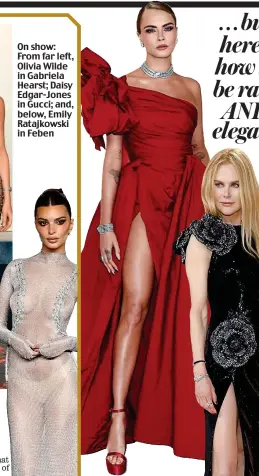  ?? ?? On show: From far left, Olivia Wilde in Gabriela Hearst; Daisy Edgar-Jones in Gucci; and, below, Emily Ratajkowsk­i in Feben