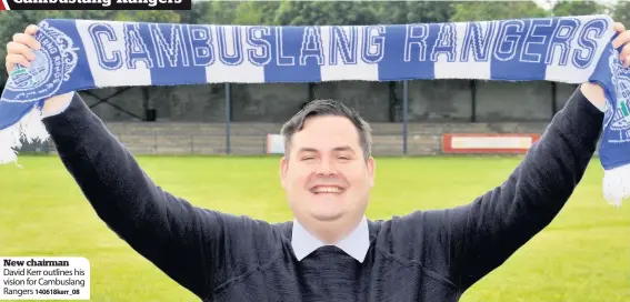  ??  ?? New chairman David Kerr outlines his vision for Cambuslang Rangers
