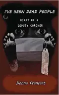  ??  ?? I’ve Seen Dead People: Diary of a Deputy Coroner
Author: Ruth Poniarski Publisher: Jongleur Books
Release Date: 11 February
ISBN-10: -13: 979-8708268082 Available from Amazon.com