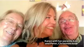  ??  ?? Karen with her parents Ann and Peter, Christmas 2019