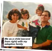  ??  ?? Me as a child (second from right) with my adoptive family