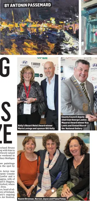  ??  ?? Kelly’s Resort Hotel Award winner Maria Levinge and sponsor Bill Kelly County Council deputy chairman George Lawlor, Mayoral Award winner Kay Lewis and Sinéad Rice of the National Gallery Naomi Brennan, Noreen Joyce and Fiona Finlay