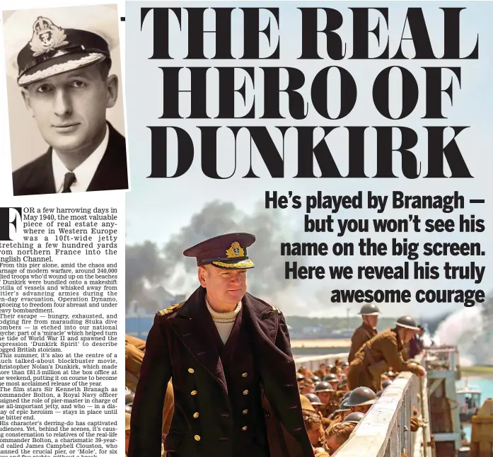  ??  ?? Courage: Kenneth Branagh as Commander Bolton, and inset, James Campbell Clouston, the real pier-master at Dunkirk