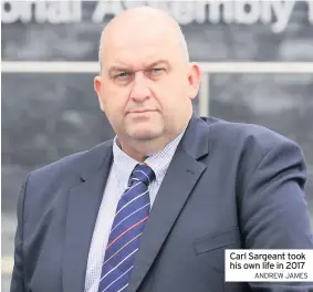  ?? ANDREW JAMES ?? Carl Sargeant took his own life in 2017