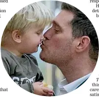  ??  ?? Buble says his son Noah is his favourite ‘‘superhero’’.