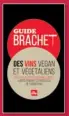  ??  ?? Guide Brachet des vins vegan et végétalien­s 192 pages - 15€ éditions La Plage