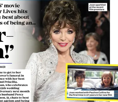  ??  ?? Joan sparkled at the recent film premiere Joan worked with Pauline Collins for the first time in 37 years in her new film