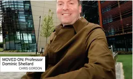  ?? CHRIS GORDON ?? MOVED ON: Professor Dominic Shellard