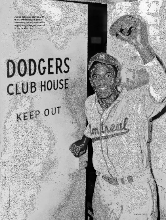  ??  ?? Jackie Robinson starred with the Montreal Royals before becoming the first black man to play major-league baseball in the modern era. 45