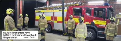  ?? FIRE SERVICE ?? READY: Firefighte­rs have fulfilled their duties throughout the pandemic