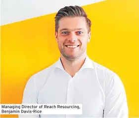  ?? ?? Managing Director of Reach Resourcing, Benjamin Davis-rice