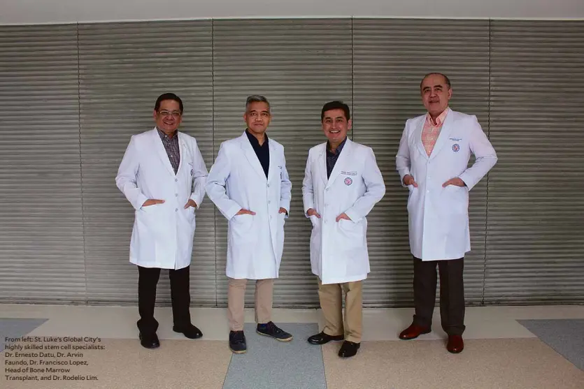  ??  ?? From left: St. Luke's Global City's highly skilled stem cell specialist­s: Dr. Ernesto Datu, Dr. Arvin Faundo, Dr. Francisco Lopez, Head of Bone Marrow Transplant, and Dr. Rodelio Lim.