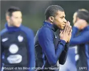  ?? Mbappé et les Bleus attendus au tournant. (AFP) ??