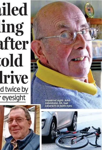 ??  ?? Victim: Keen cyclist Hanno Garbe Impaired sight: John Johnstone, 84, had cataracts in both eyes