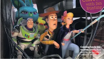  ??  ?? Coming back out to play Woody, Buzz and the gang make a welcome return