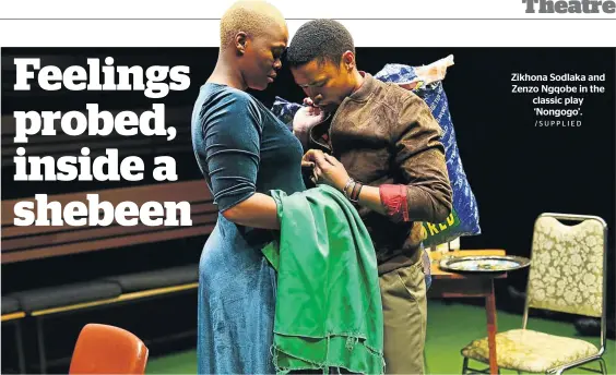  ?? /SUPPLIED ?? Zikhona Sodlaka and Zenzo Ngqobe in the classic play ‘Nongogo’.