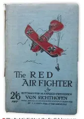  ??  ?? ■ ‘The Red Air Fighter’, the English language edition published in Britain in 1918.