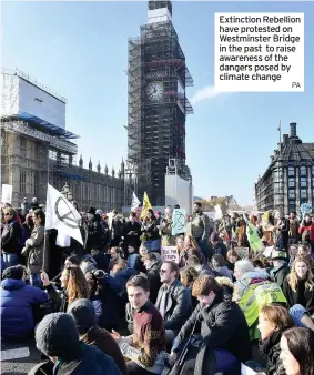  ?? PA ?? Extinction Rebellion have protested on Westminste­r Bridge in the past to raise awareness of the dangers posed by climate change