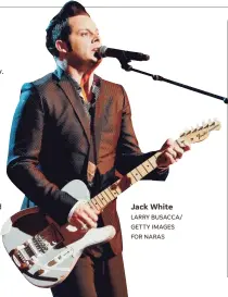  ?? LARRY BUSACCA/ GETTY IMAGES FOR NARAS ?? Jack White